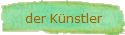 der K�nstler